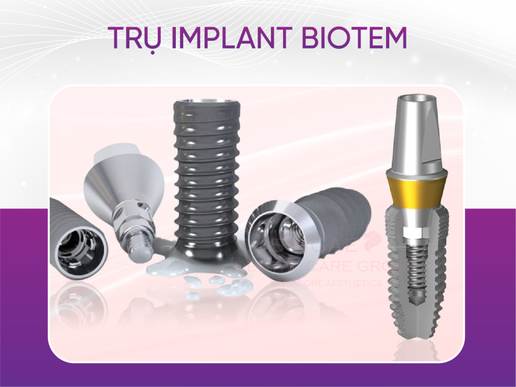Trụ Implant Biotem và 3 đặc điểm tạo nên sự khác biệt Trụ Implant Biotem