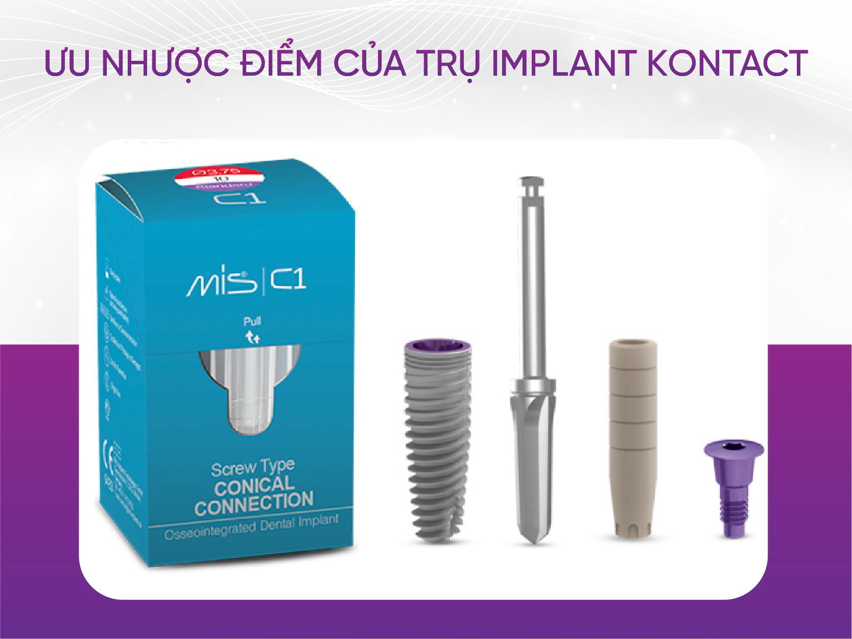 Trụ Implant Kontact và 4 ưu điểm nổi bật Ưu Nhược Điểm Của Trụ Implant Kontact
