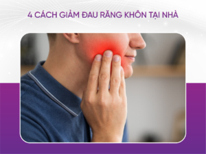 4 Cách Giảm Đau Răng Khôn Tại Nhà
