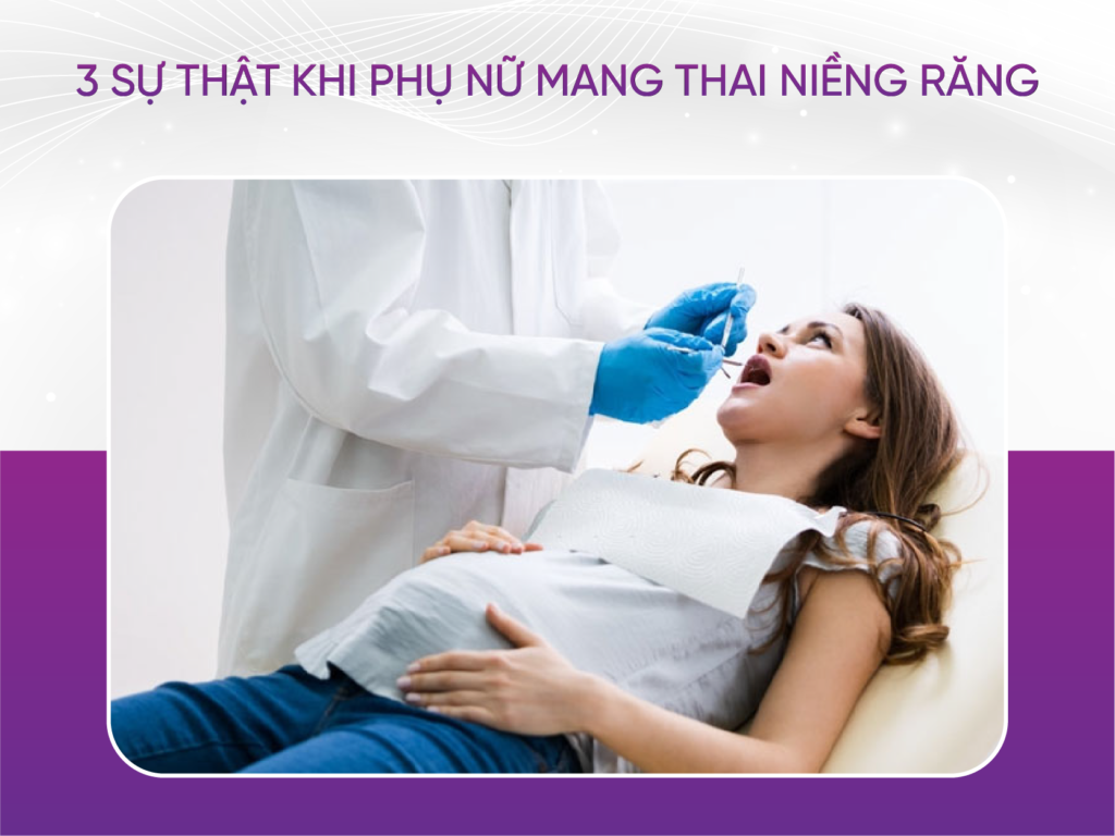3 sự thật khi phụ nữ mang thai niềng răng 3 Sự Thật Khi Phụ Nữ Mang Thai Niềng Răng