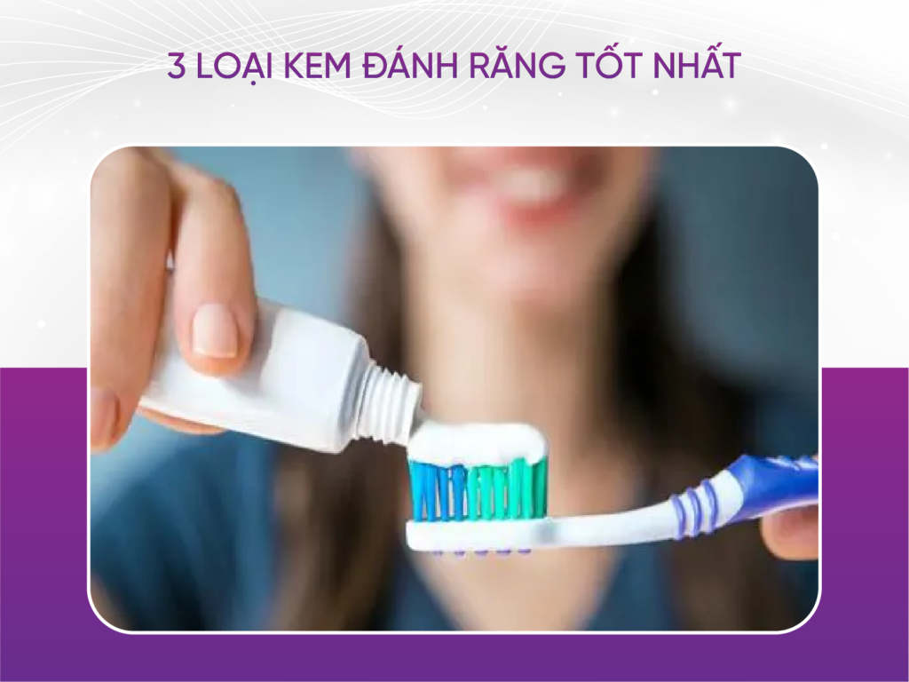 Top 3 loại kem đánh răng phù hợp với phái đẹp 3 Loại Kem Đánh Răng Tốt Nhất