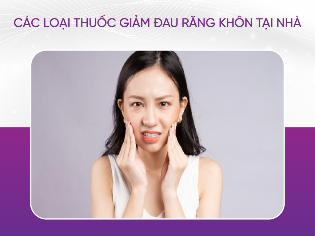 4 loại thuốc giảm đau răng khôn tại nhà bạn cần quan tâm 4 Loại Thuốc Giảm Đau Răng Khôn Tại Nhà Bạn Cần Quan Tâm