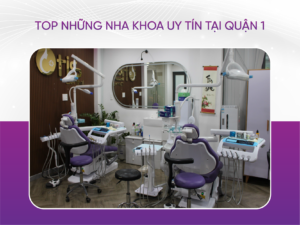 Top Những Nha Khoa Uy Tín Tại Quận 1