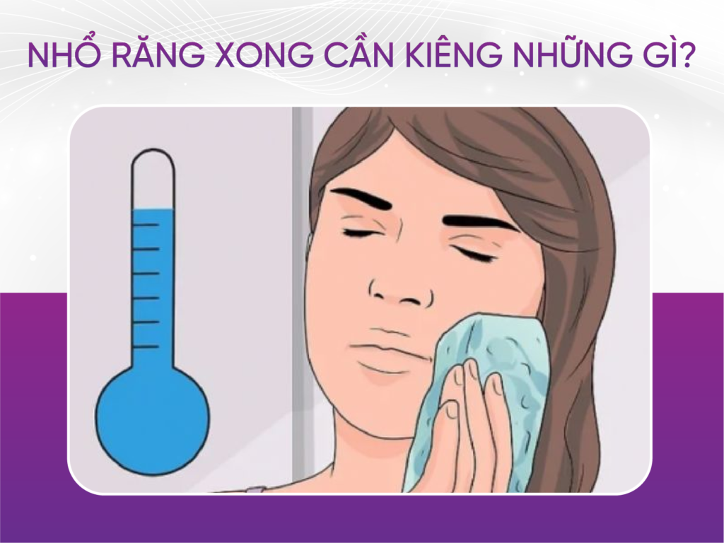 Nhổ Răng Xong Cần Kiêng Gì