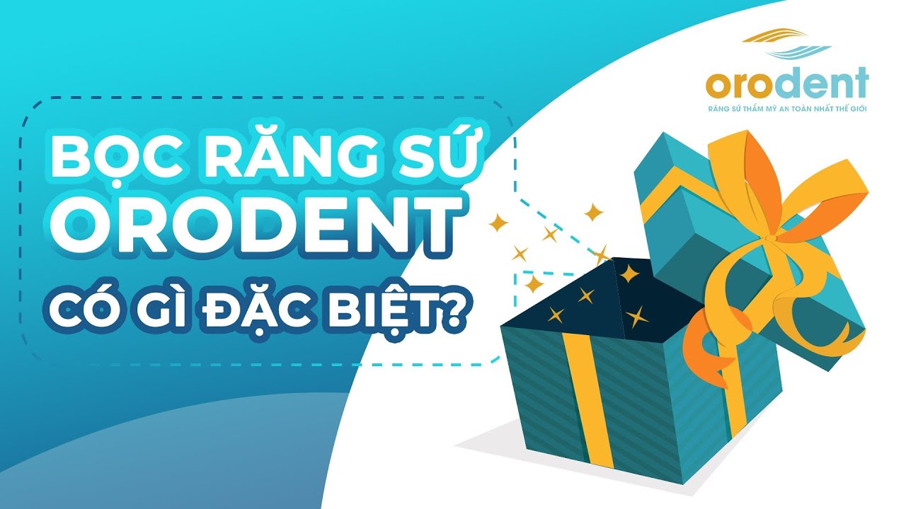 Tất tần tật về Răng sứ Orodent và 5 lợi ích vượt trội