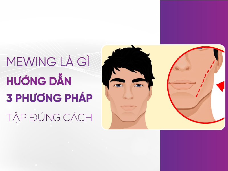 Mewing Đúng Cách - 3 Phương Pháp Tạo Nên Khuôn Mặt Cân Đối Mewing Là Gì