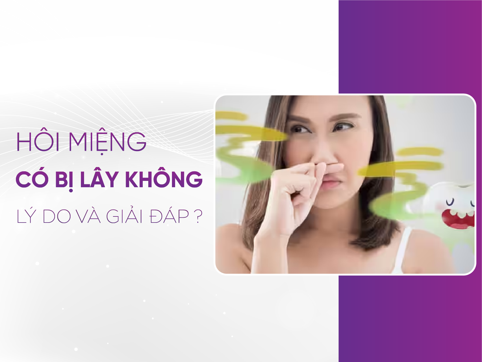Hôi Miệng Có Lây Không? - Sự Thật Và 2 Hướng Phòng Ngừa