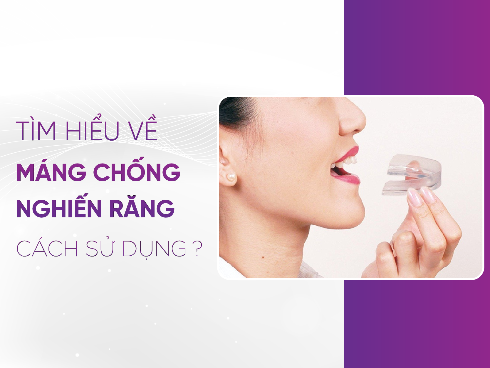 Máng Chống Nghiến - Cách Hoạt Động Và Lợi Ích Cho Giấc Ngủ