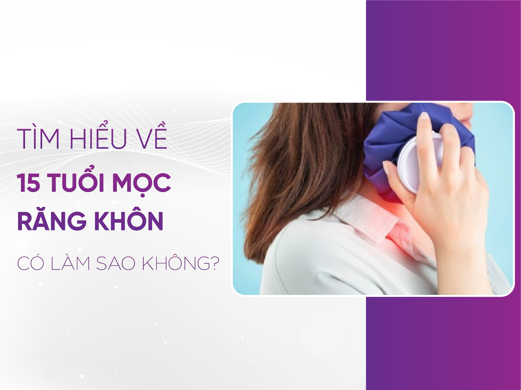 15 Tuổi Mọc Răng Khôn Có Sao Không?